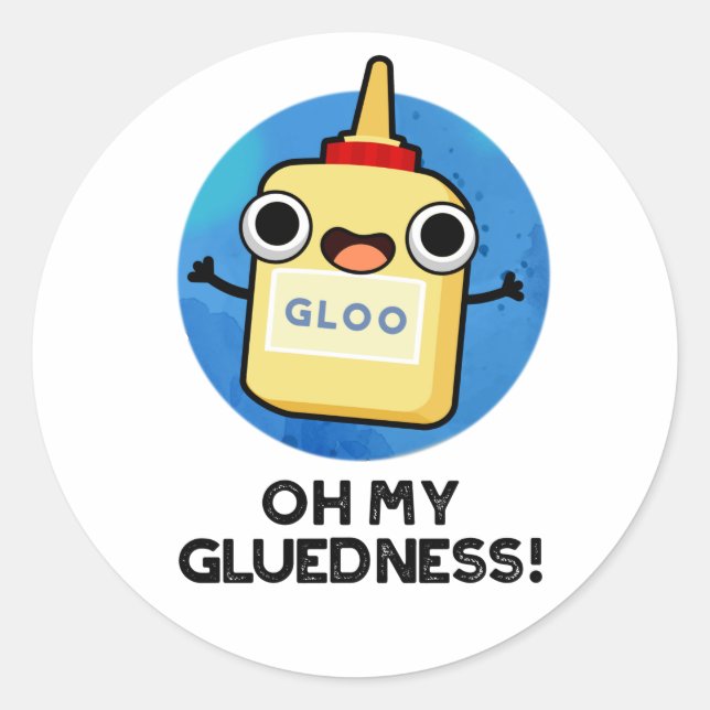 Oh My Gluedness Funny Super Glue Pun  Classic Round Sticker (Front)