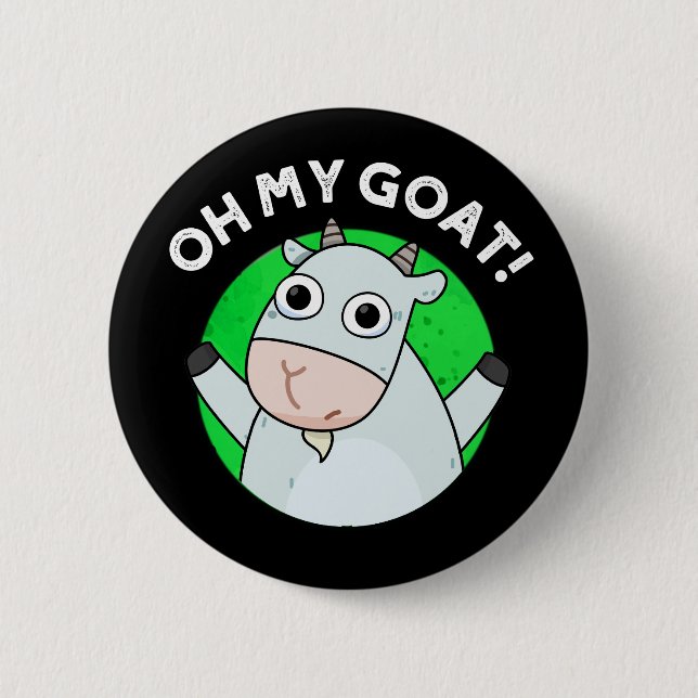Oh My Goat Funny Animal Pun Dark BG 2 Inch Round Button (Front)