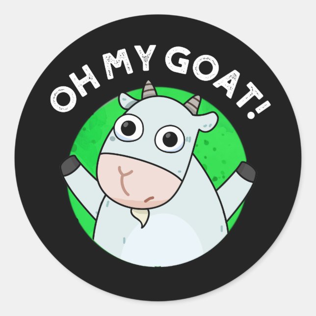 Oh My Goat Funny Animal Pun Dark BG Classic Round Sticker (Front)