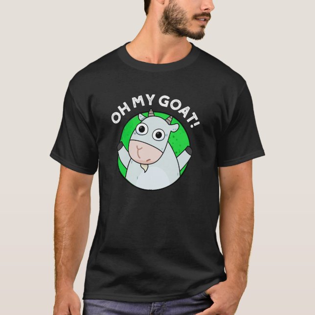 Oh My Goat Funny Animal Pun Dark BG T-Shirt (Front)