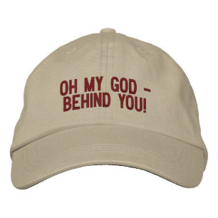 "Oh My God - Behind You!" Embroidered Hat