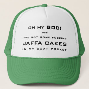 OH MY GOD! ... I'VE GOT SOME ******** JAFFA CAKES TRUCKER HAT