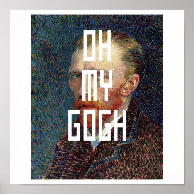 Oh My Gogh Funny Vincent Van Gogh Meme Poster (Front)