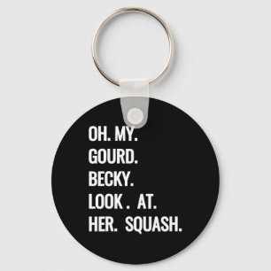 Oh My Gourd Becky Look at Her Squash Fun Fall Puns Keychain