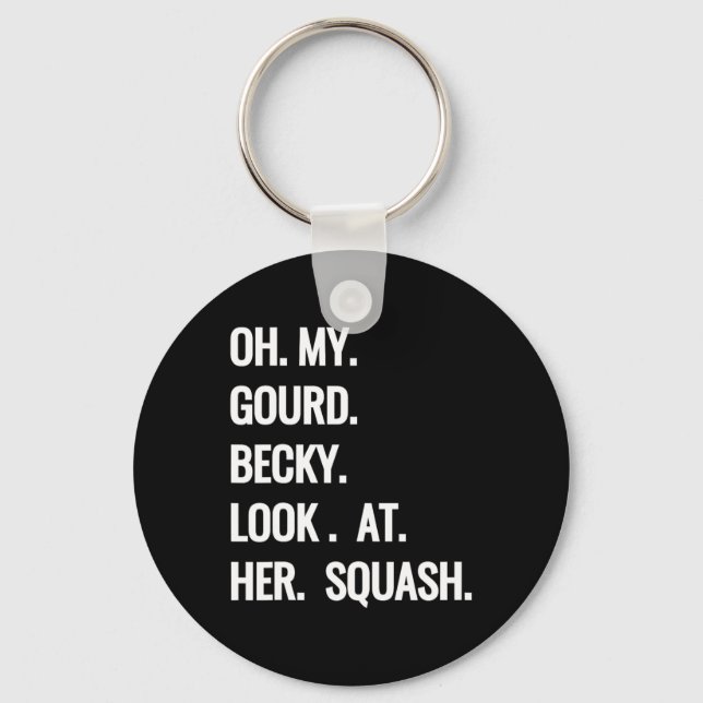 Oh My Gourd Becky Look at Her Squash Fun Fall Puns Keychain (Front)