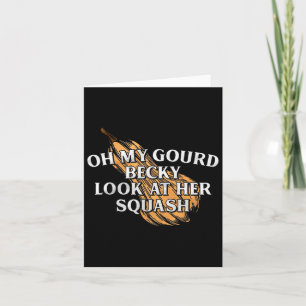 Oh My Gourd Becky Look At Her Squash Funny Thanksg Card