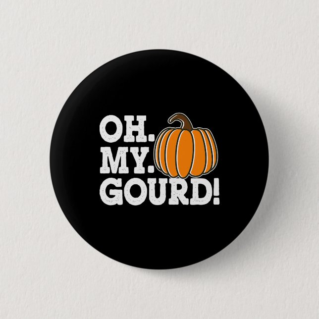 Oh My Gourd Funny Thanksgiving Matching Fall pumpk 2 Inch Round Button (Front)