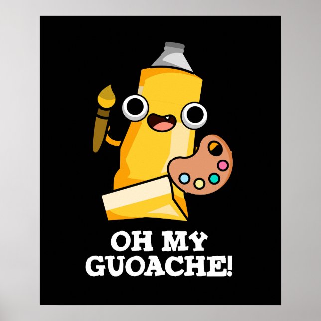 Oh My Guoache Funny Artist Paint Pun Dark BG Poster (Front)