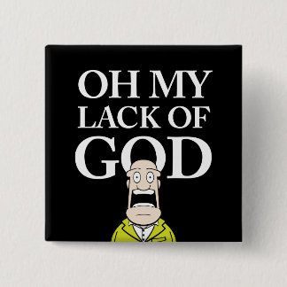 OH MY LACK OF GOD! 2 INCH SQUARE BUTTON
