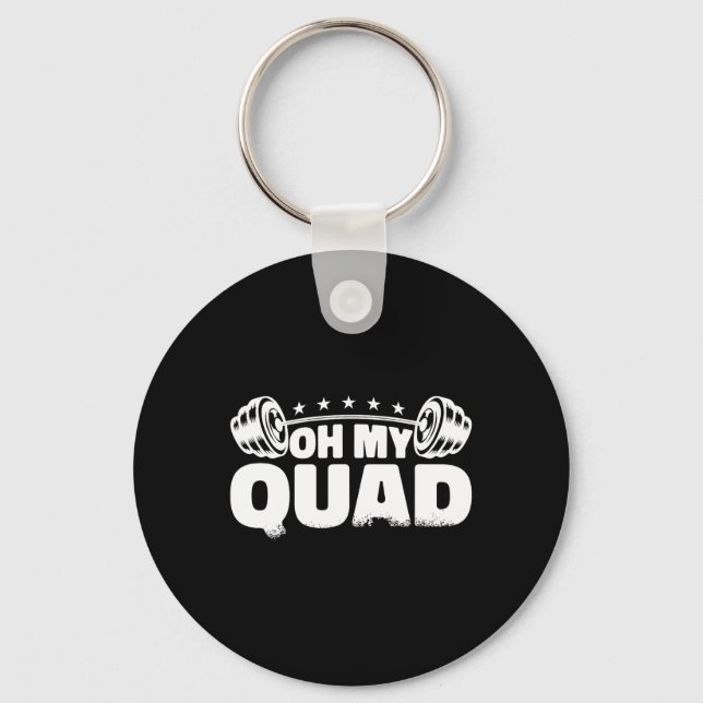 Oh My Quad Fitness Gym Bodybuilding  Keychain (Front)
