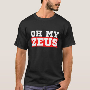 Oh My Zeus Funny Sarcastic Atheist Humour Quote Jo T-Shirt