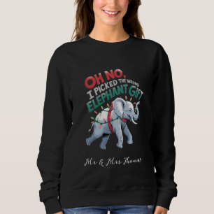 Oh No, I Picked the Wrong Elephant Gift Funny Sweatshirt