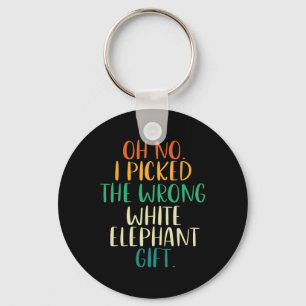 Oh No I Picked The Wrong White Elephant Gifts  Keychain