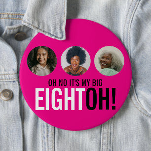 Oh no it's my BIG EIGHTOH! 80 photo pink button