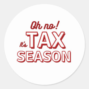 Oh no! It's Tax Season Classic Round Sticker