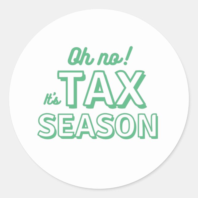 Oh no! It's Tax Season Classic Round Sticker (Front)