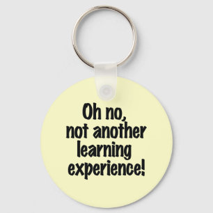 Oh no not another learning experience keychain