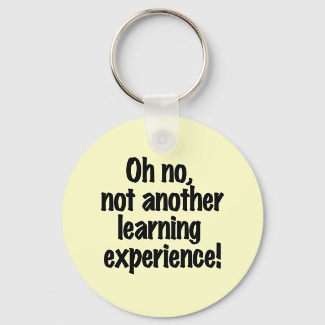 Oh no not another learning experience keychain (Front)