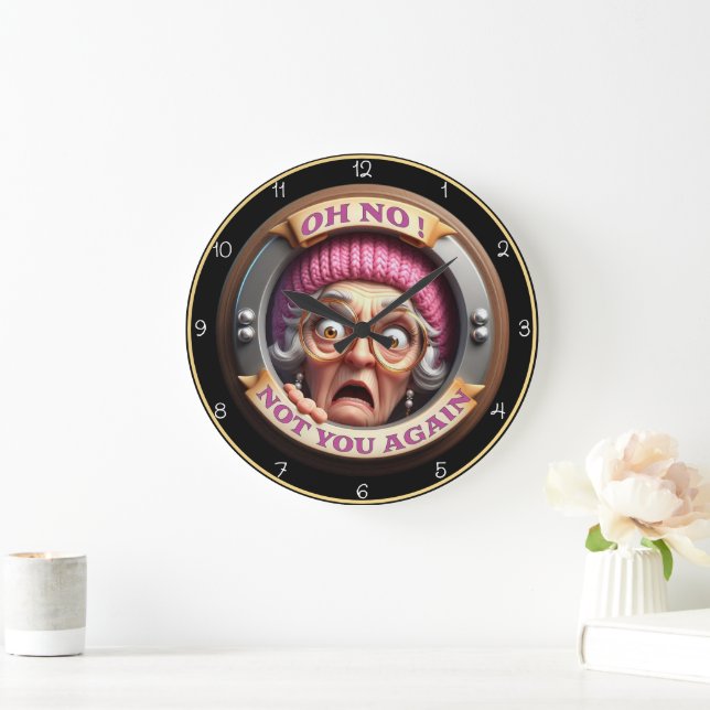 Oh No, Not You Again! Large Clock (Home)