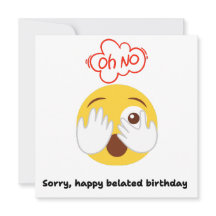 Oh No Sorry Funny Belated Birthday Card
