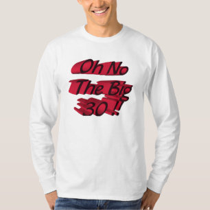 Oh No The Big 30 T-shirt