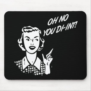 OH NO YOU DI-INT! Retro Housewife B&W Mouse Pad