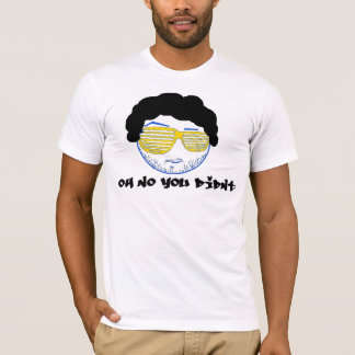 Oh No You Didnt! T-Shirt