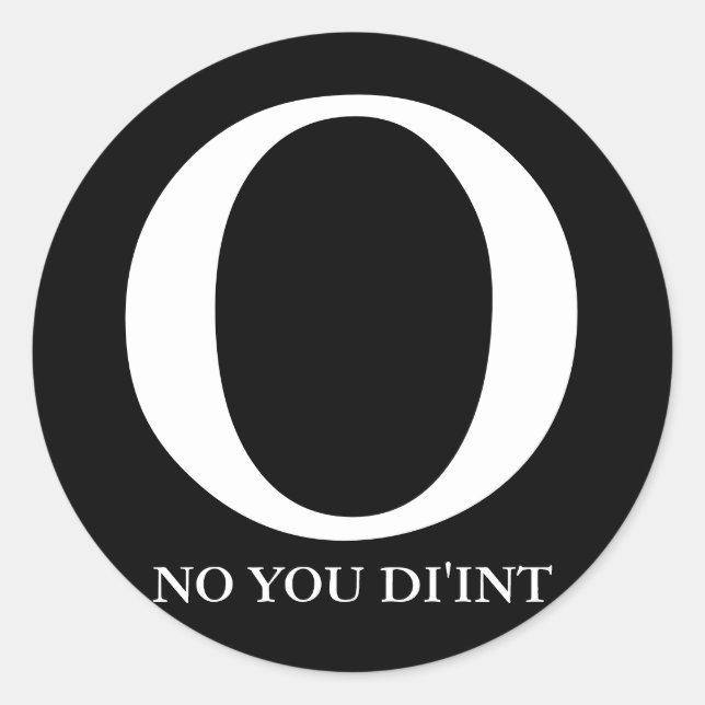 OH NO YOU DI'INT CLASSIC ROUND STICKER (Front)