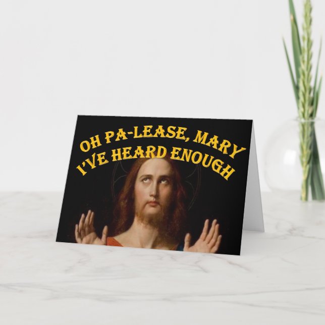 Oh Please Mary I've Heard Enough Card (Front)