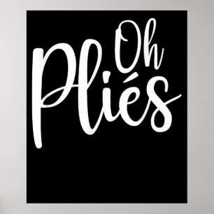 Oh Plies Funny Ballet Dance Instructor Poster