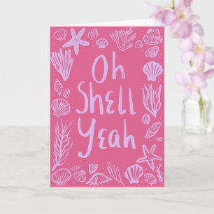 OH SHELL YEAH Seashell Beach Birthday Congrats Yay Card