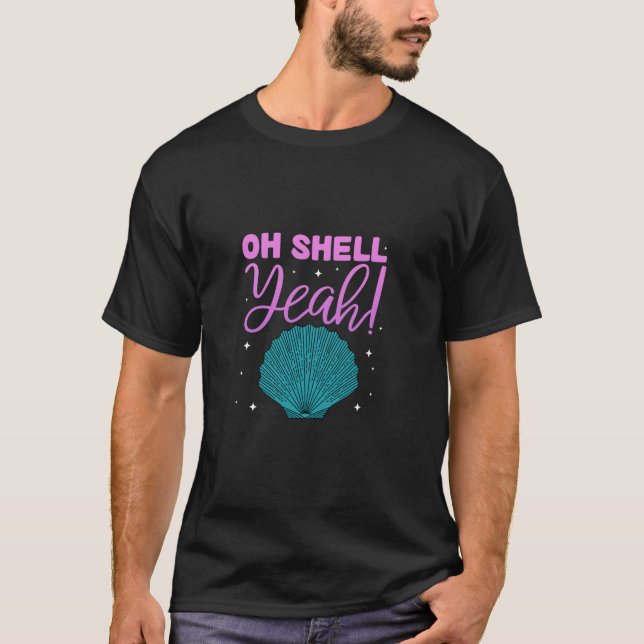 Oh Shell Yeah Seashell Hunter Sea Shell Hunting Lo T-Shirt (Front)