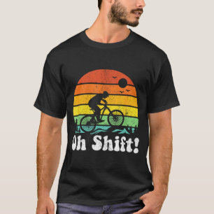 Oh Shift Funny Mountain Bike Rider Biking Retro Cy T-Shirt