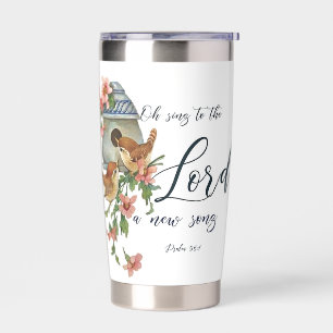 Oh, sing to the Lord a new song. Birds and house Insulated Tumbler