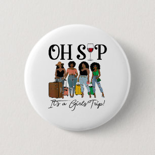 Oh Sip It's A Girls Trip Fun Wine Party Black Wome 2 Inch Round Button