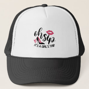 Oh Sip It's A Girl's Trip Trucker Hat