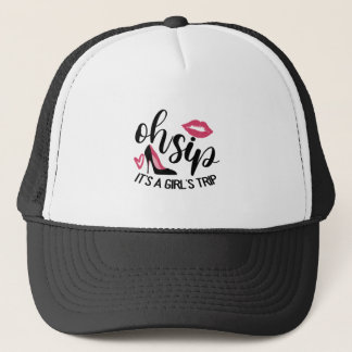 Oh Sip It's A Girl's Trip Trucker Hat