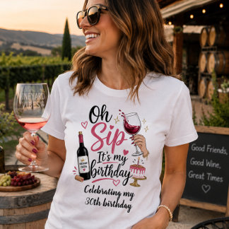 Oh Sip it's my Birthday Wine Tasting  T-Shirt
