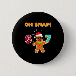 Oh Snap 67 Six Seven Meme Gingerbread Man Funny 67 2 Inch Round Button