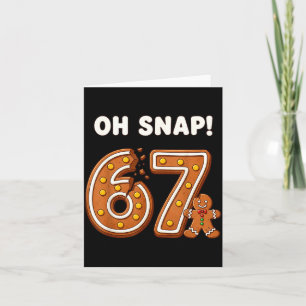 Oh Snap 67 Six Seven Meme Gingerbread Man Funny 67 Card