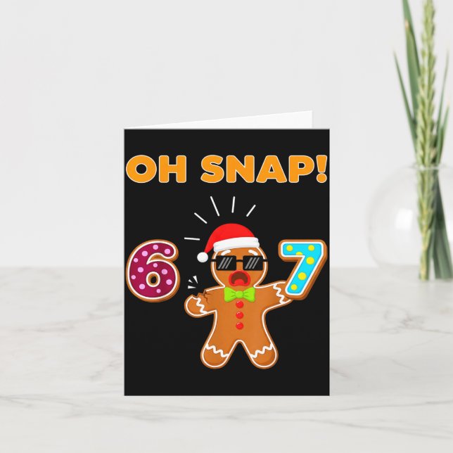 Oh Snap 67 Six Seven Meme Gingerbread Man Funny 67 Card (Front)