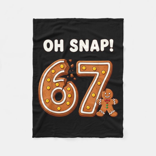 Oh Snap 67 Six Seven Meme Gingerbread Man Funny 67 Fleece Blanket (Front)