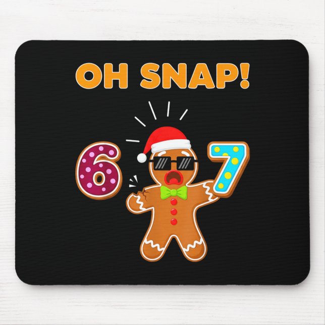 Oh Snap 67 Six Seven Meme Gingerbread Man Funny 67 Mouse Pad (Front)