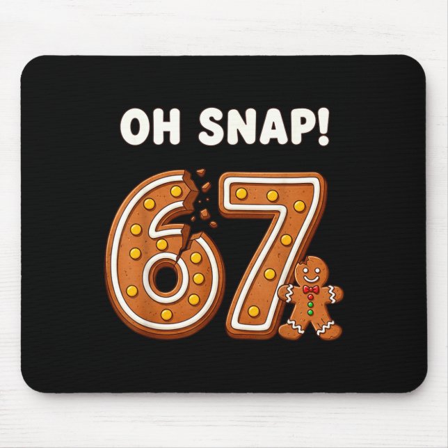Oh Snap 67 Six Seven Meme Gingerbread Man Funny 67 Mouse Pad (Front)