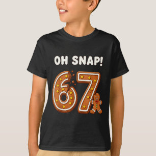 Oh Snap 67 Six Seven Meme Gingerbread Man Funny 67 T-Shirt