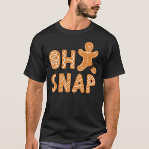 Oh Snap Christmas Cookie Gingerbread  Holiday T-Shirt