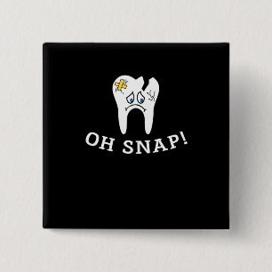 Oh Snap Dentist Dentistry Dental Assistant 2 Inch Square Button
