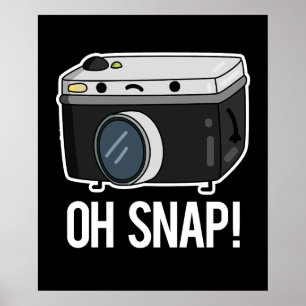 Oh Snap Funny Camera Pun Dark BG Poster