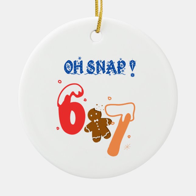 Oh Snap Gingerbread 67 Ceramic Ornament (Front)