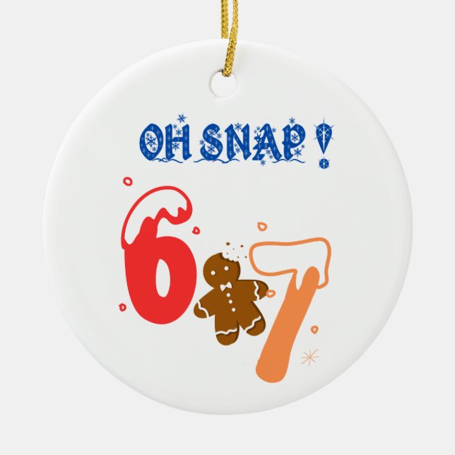 Oh Snap Gingerbread 67 Ceramic Ornament (Front)